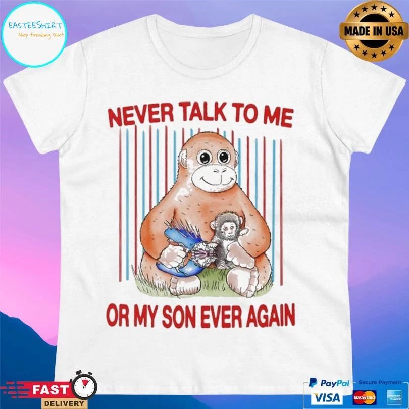 Protect Punch Monkey Never Talk To Me Or My So Ever Again T-shirts