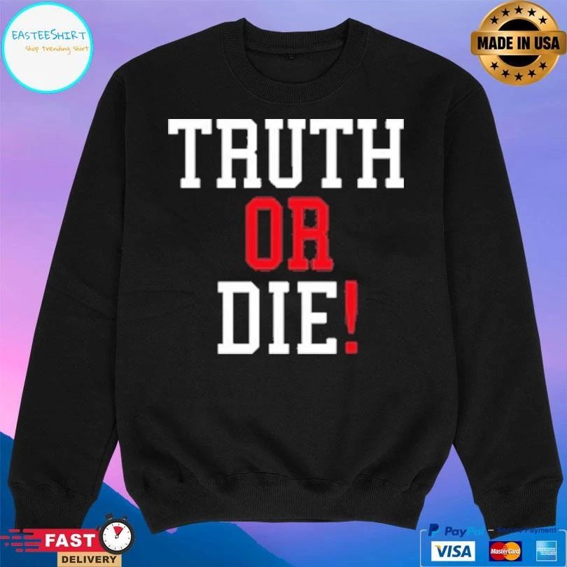 Truth Or Die 2026 T-shirts