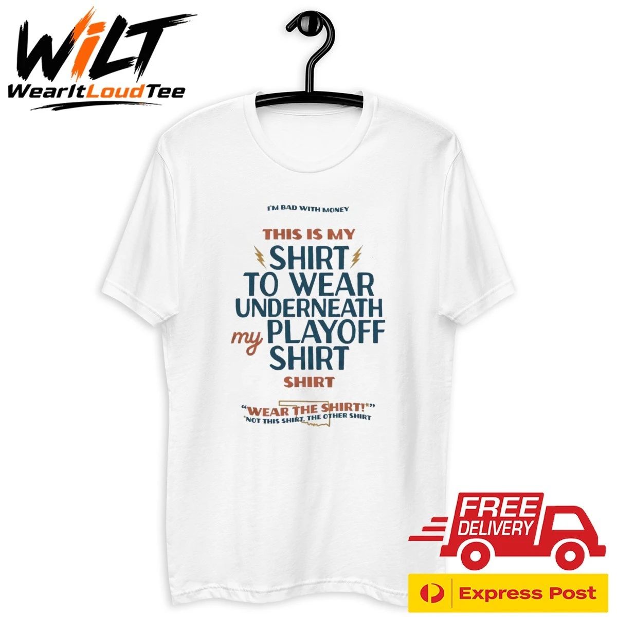 Oklahoma City Thunder I’m Bad With Money This Is My Shirt To Wear Underneath My Playoff Shirt