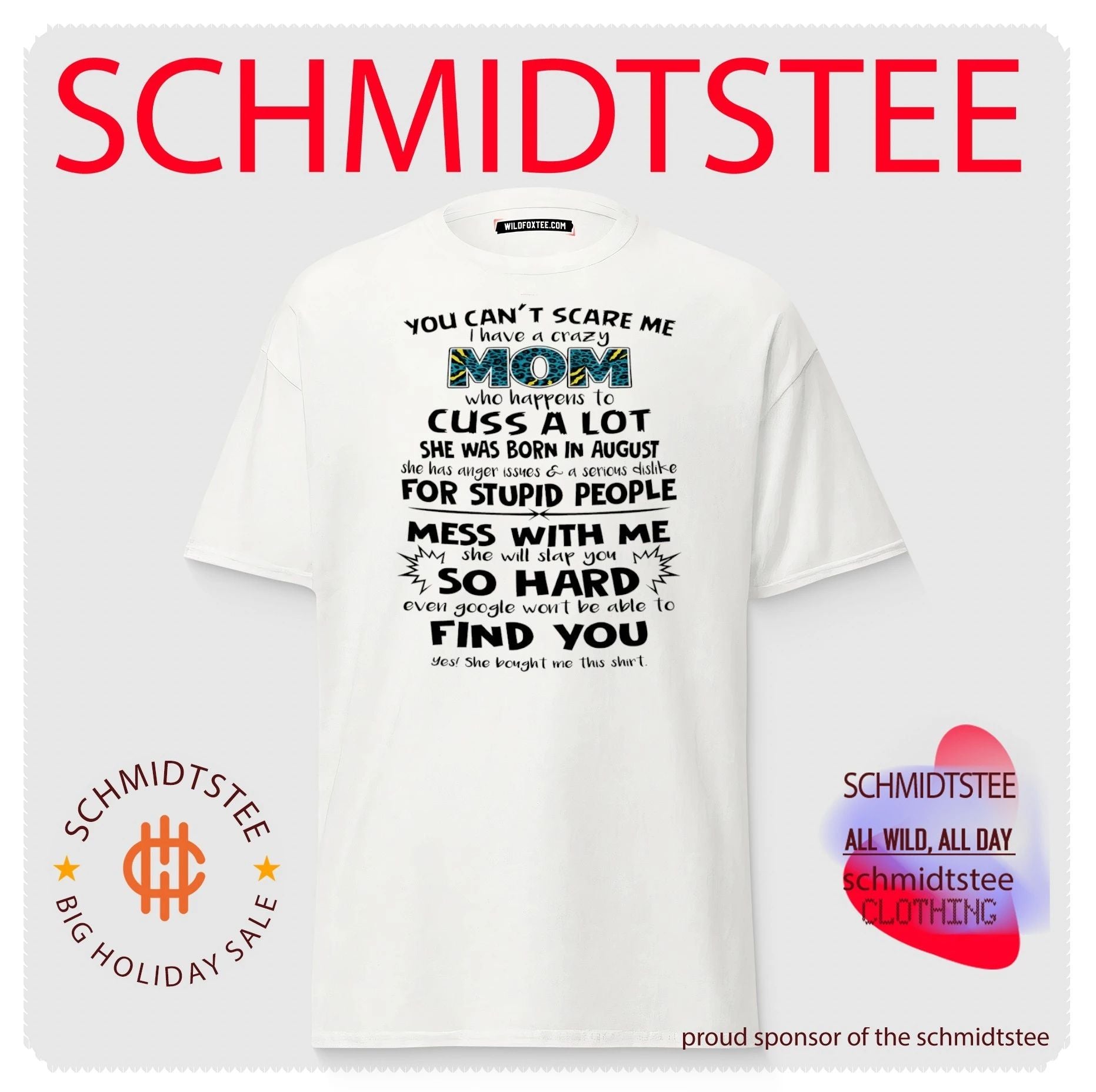 You can’t scare me I have a crazy mom who happens to cuss a lot she was born in August shirt
