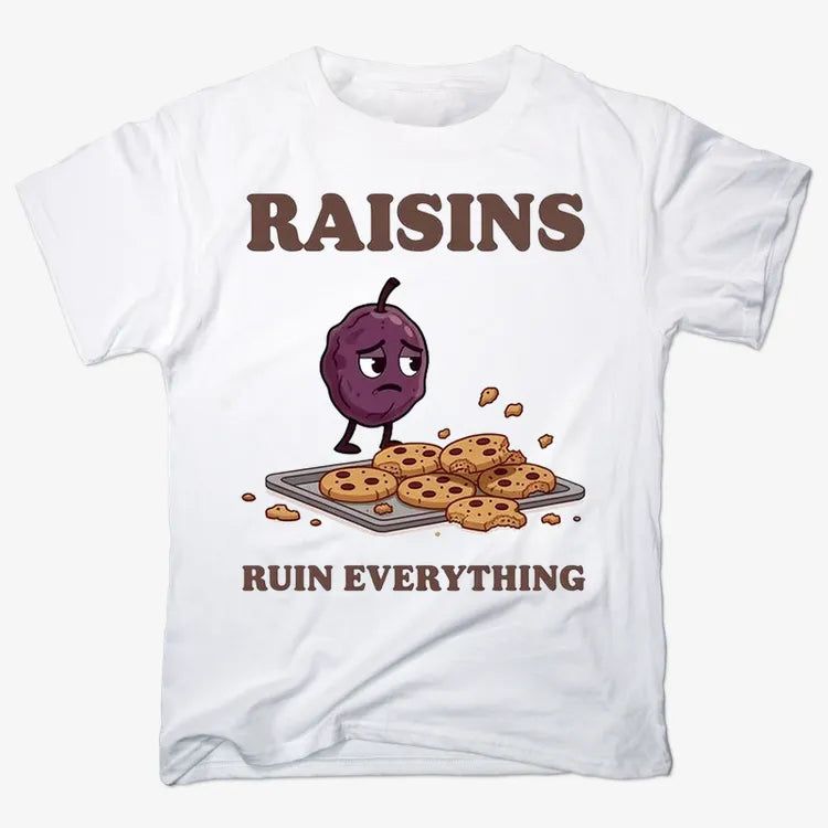 Raisins Ruined Everything T-Shirt