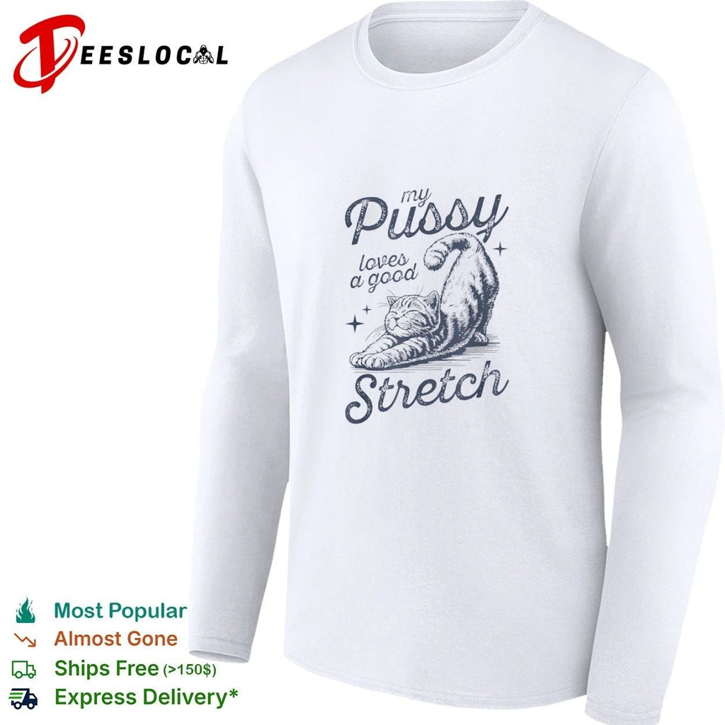 My Pussy Loves a Good Stretch Cat T-shirt