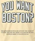 You want Boston shirt