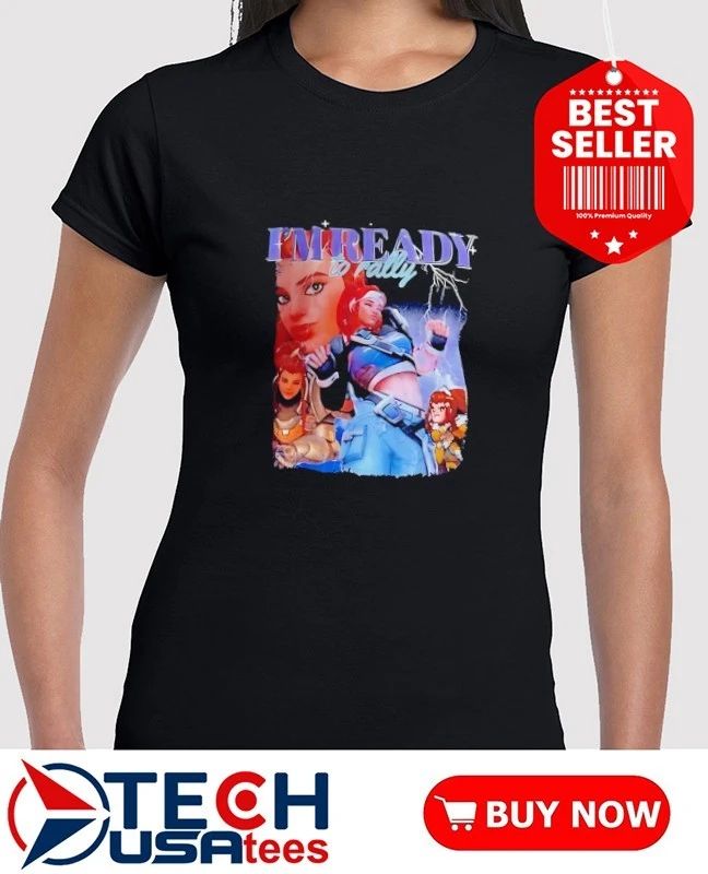 I’m ready to rally shirt