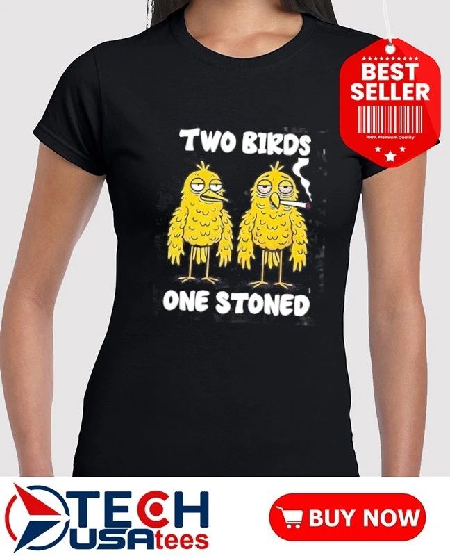 Two birds one stoned smoking shirt