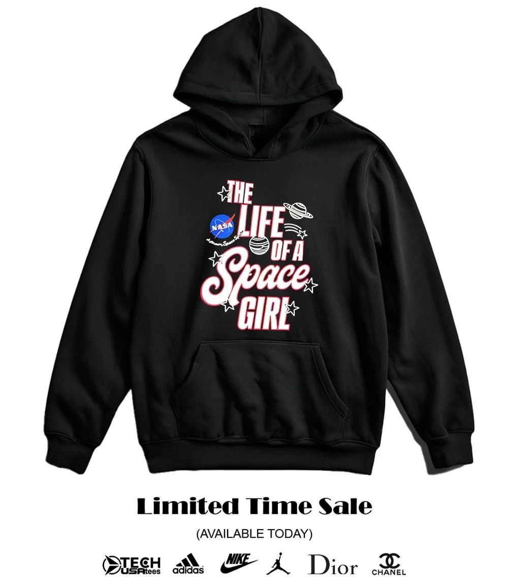 The life of space girl NASA shirt