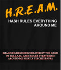 H.R.E.A.M. hash rules everything around me shirt