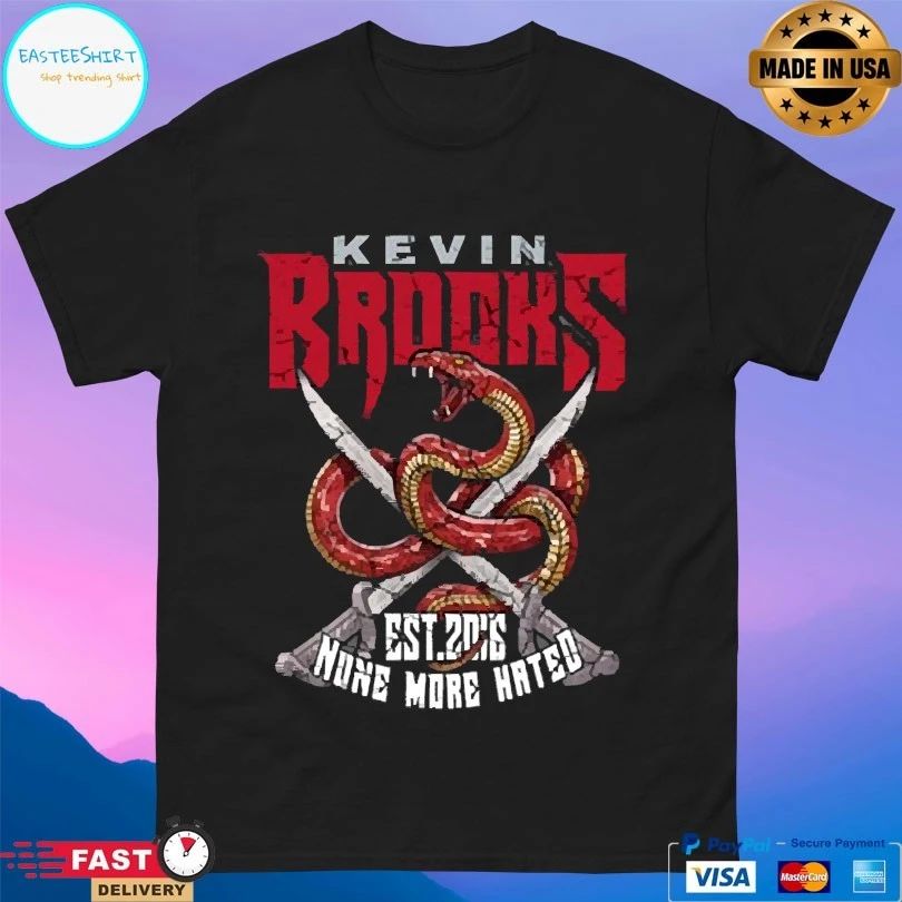 Kevin Brooks None More Hated Est 2016 T-shirts