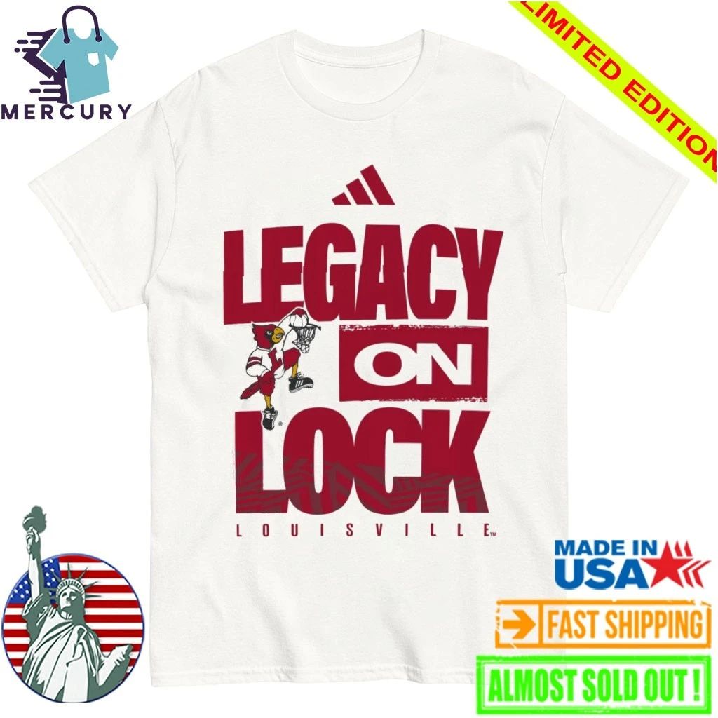 Louisville Cardinals Legacy On Lock Shirt