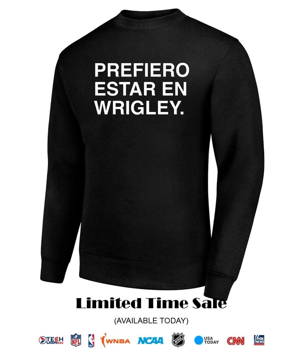 Prefiero Estar En Wrigley shirt