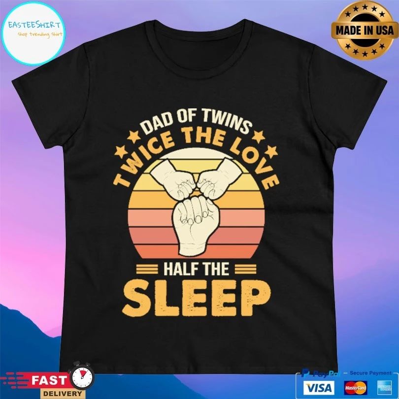 Dad Of Twins Twice The Love Half The Sleep T-shirt
