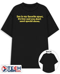 Sex is my favorite sport it’s free and you don’t need special shoes shirt
