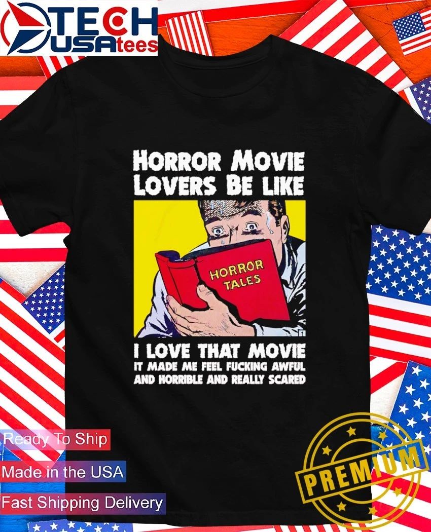 Horror movie lovers be like I love that movie shirt