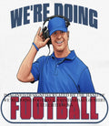 We’re doing football John Harbaugh shirt