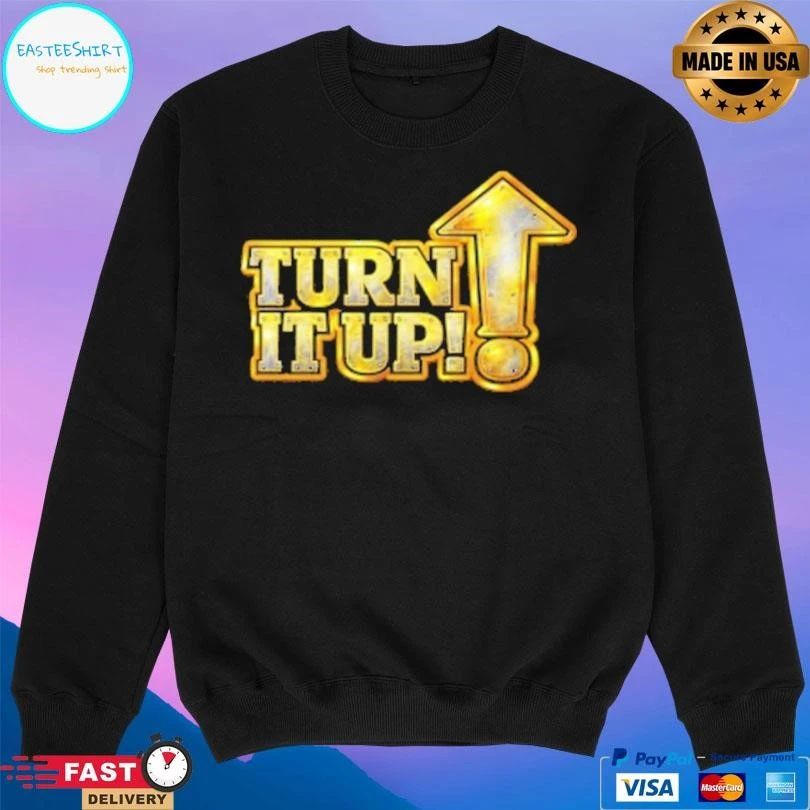Turn It Up T-shirts
