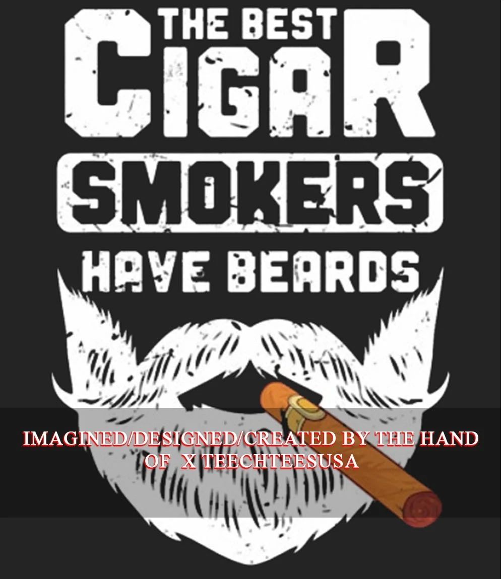 The best cigar smokers have beards cigar shirt