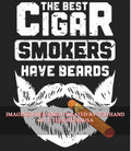The best cigar smokers have beards cigar shirt