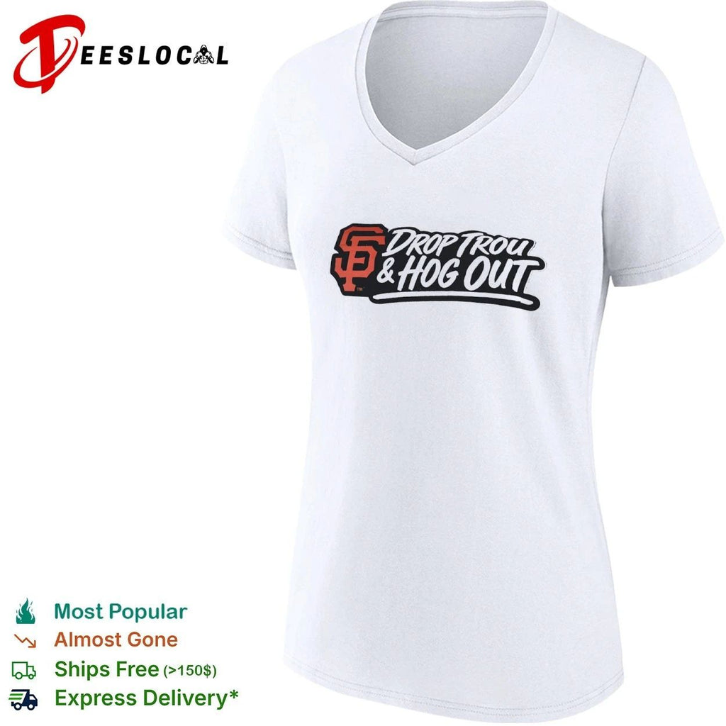 Drop Trou and Hog Out San Francisco Giants T-shirt
