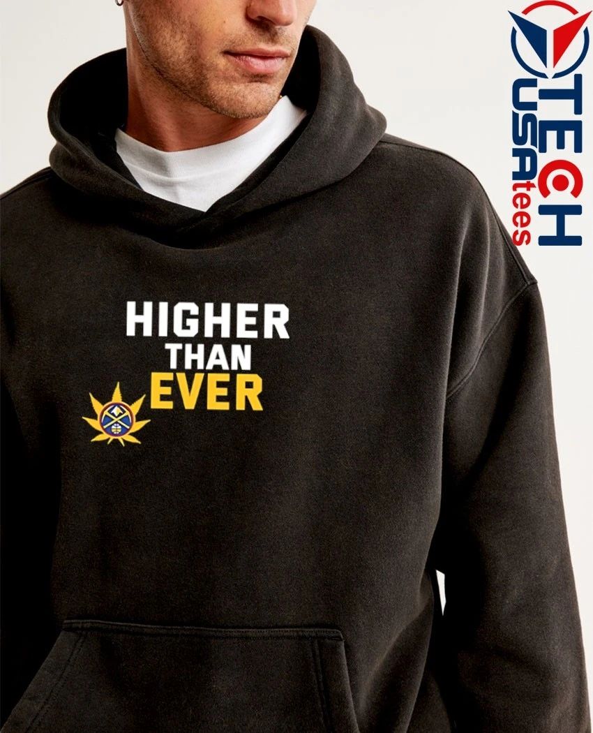 Denver Nuggets higher than ever shirt