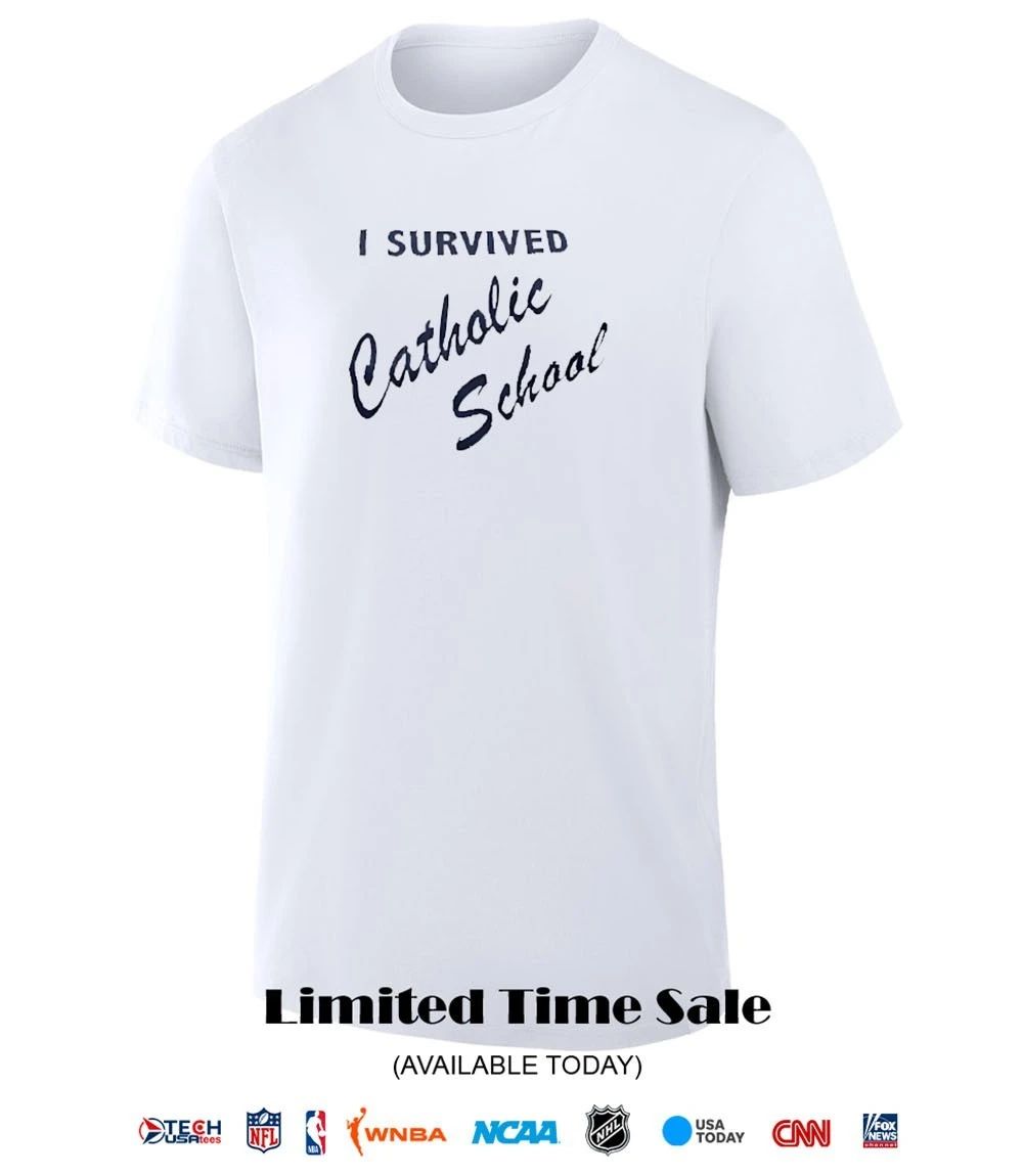 I survived Catholic School shirt