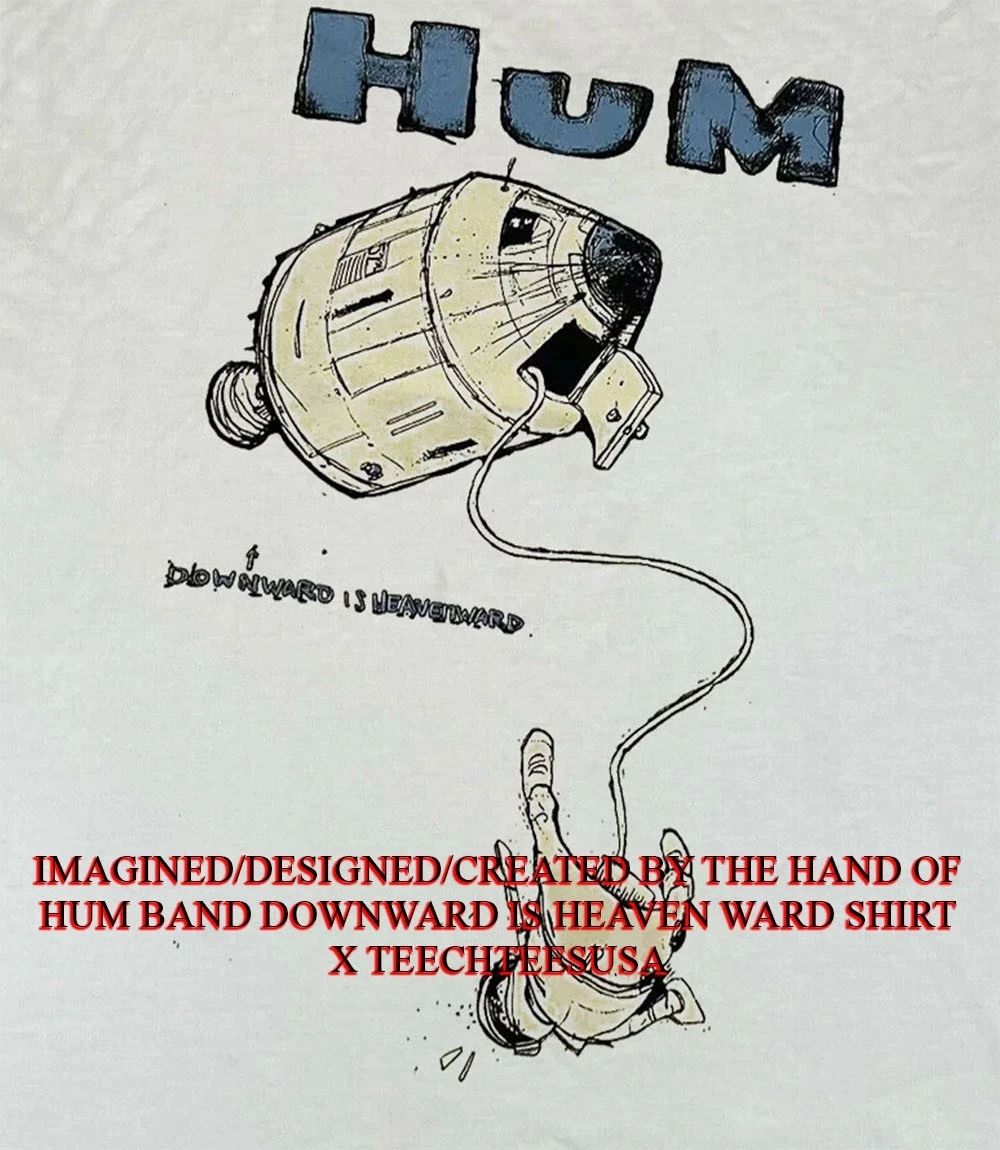 Hum Band Downward is Heaven Ward shirt