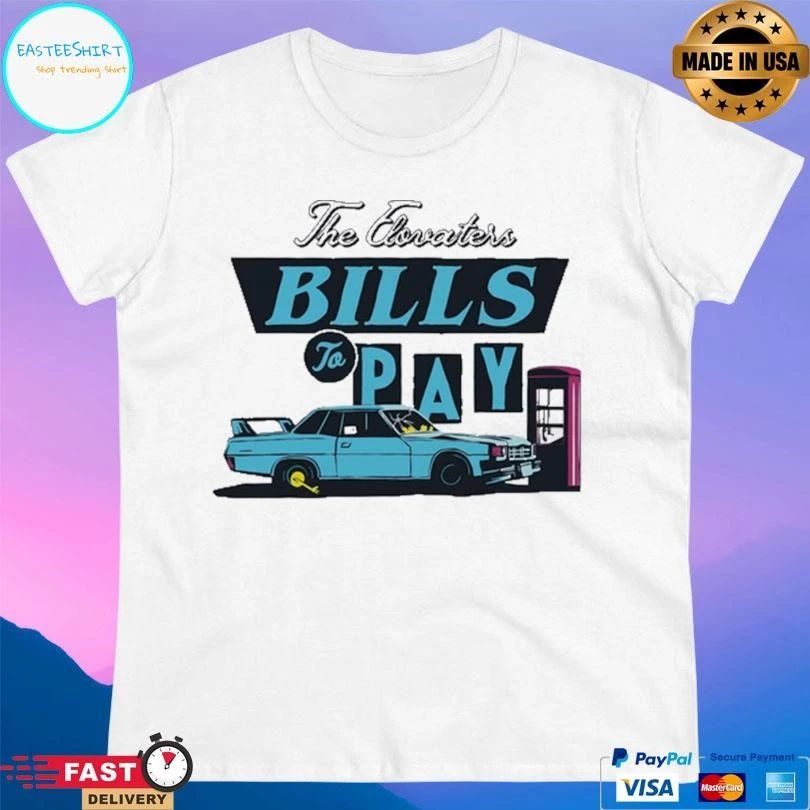 The Elovaters Bills To Pay T-shirts