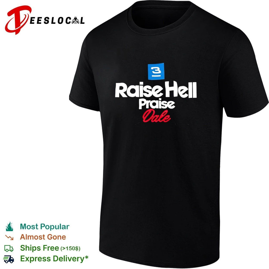 3 Raise Hell Praise Dale NASCAR Intimidator T-shirt