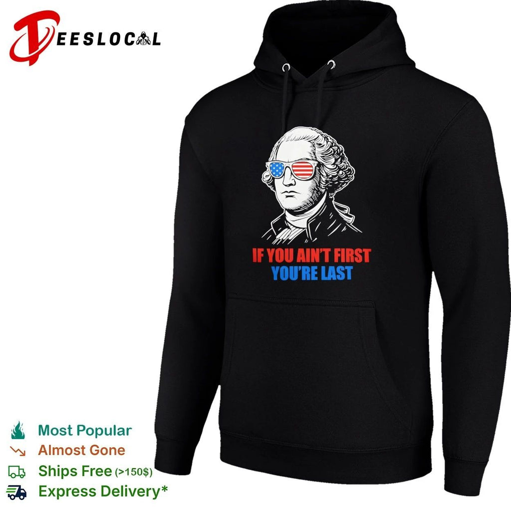 George Washington If You Ain’t First You’re Last T-shirt