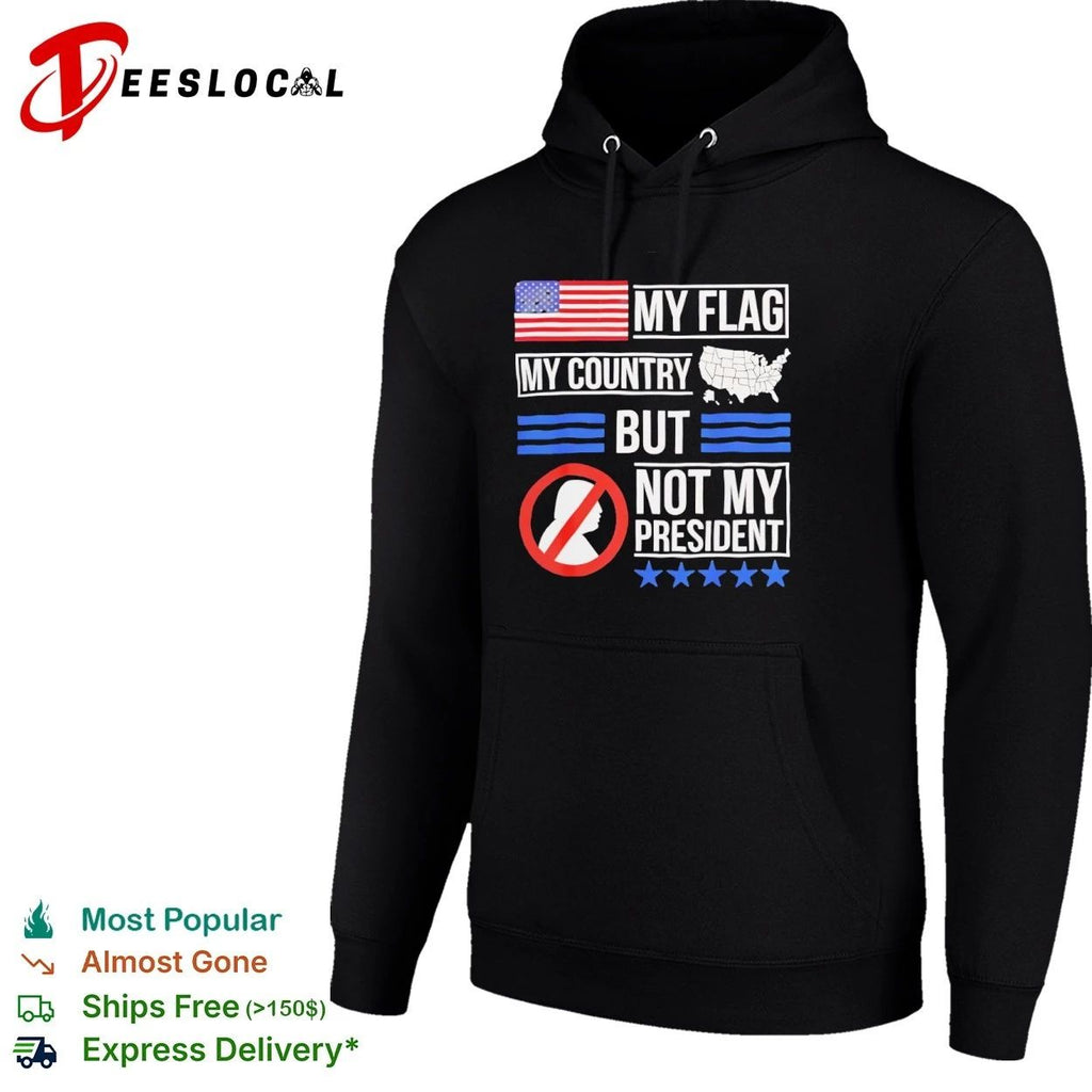 My Flag My Country but Not My President T-shirt