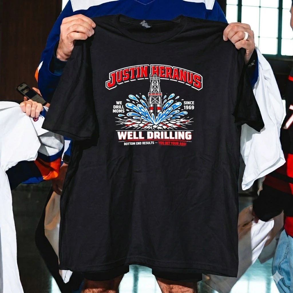 Justin Heranus Well Drilling Bottom End Results You Bet Your Ass Shirt