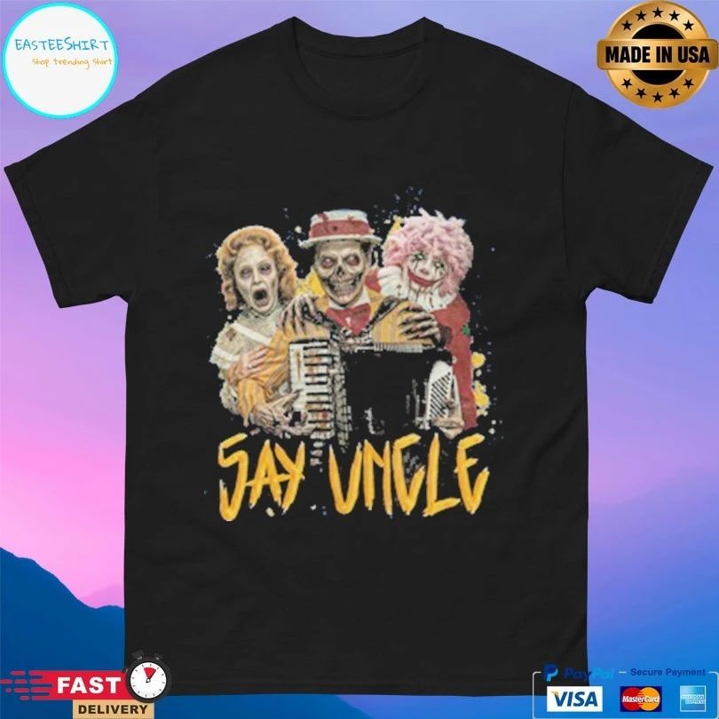 Say Uncle Haunted Uncle Al T-shirts