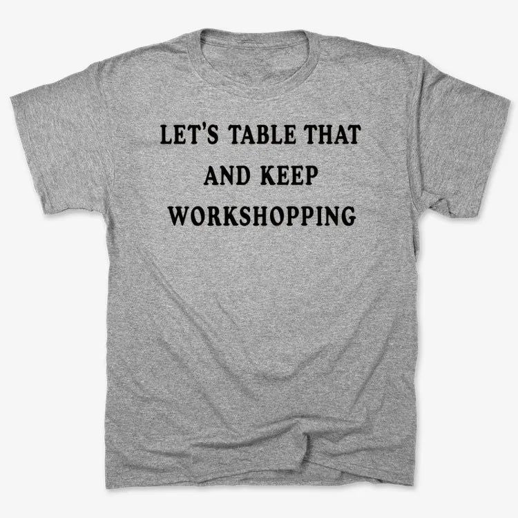 Let's Table That and Keep Workshopping