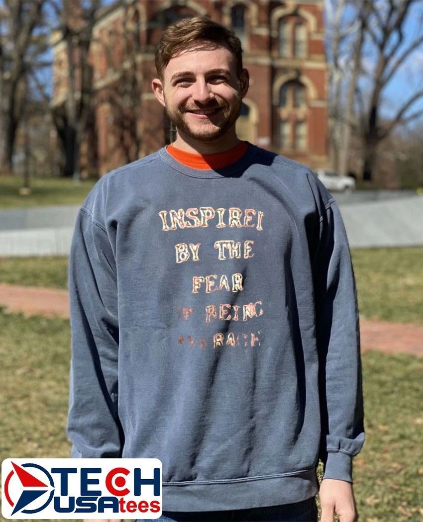 Inspired by the fear of being average shirt