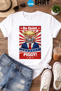Trump Be Quiet, Piggy T-shirt