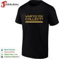 What Do You Collect WhatDoYouCollectPodcastcom T-shirt