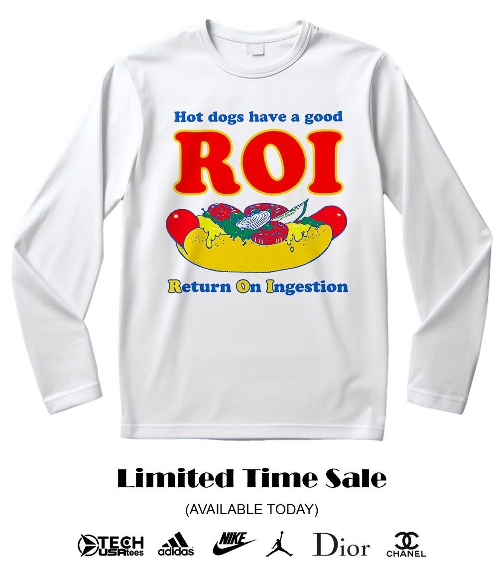 dogs have a good ROI return on ingestion shirt