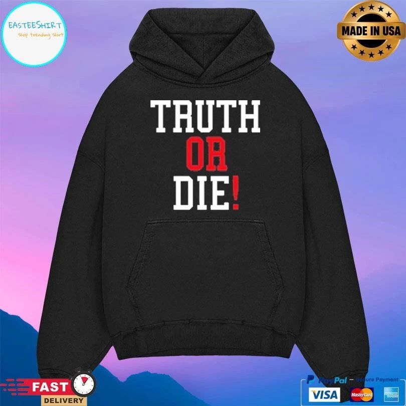 Truth Or Die 2026 T-shirts