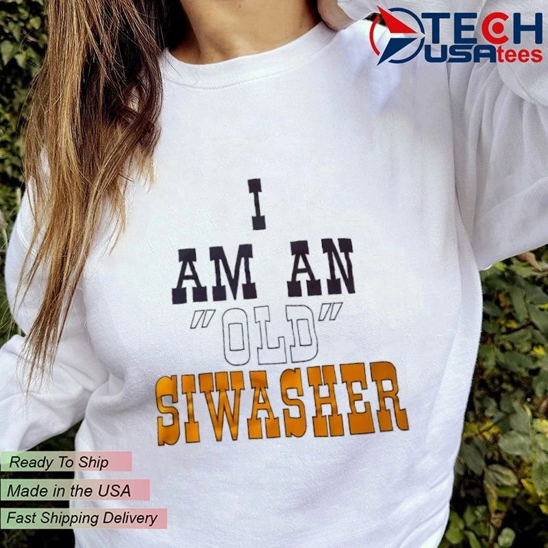 I am an old siwaseer shirt