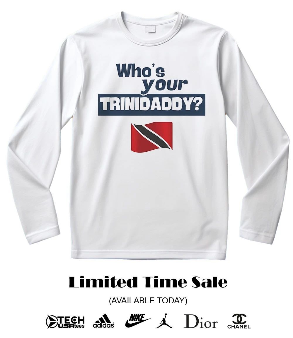 Who’s your Trinidaddy Trinidad and Tobago flag shirt