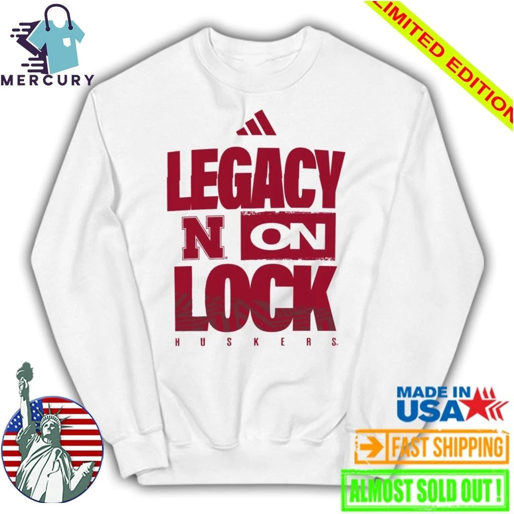 Nebraska Cornhuskers Legacy On Lock Shirt