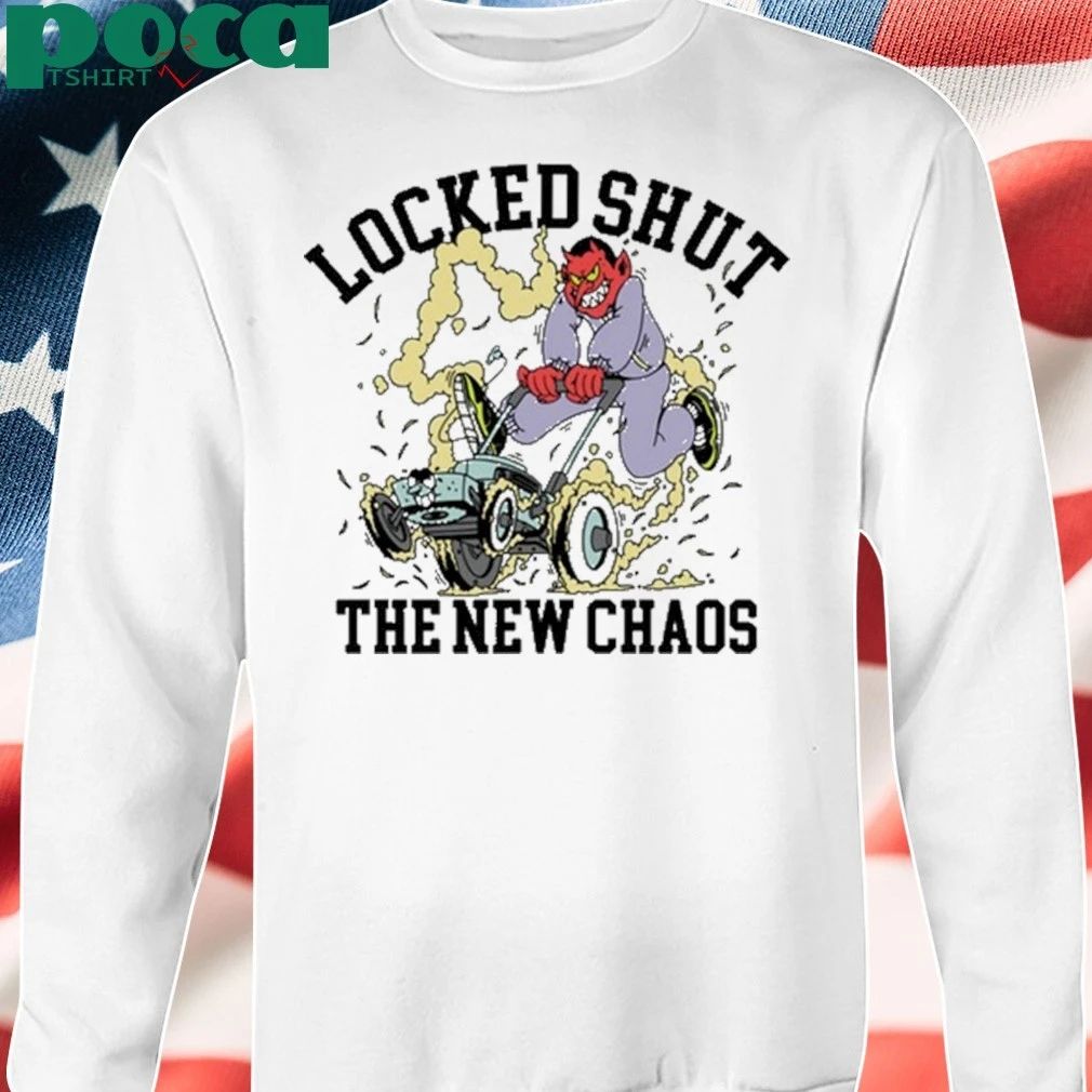 Lockedshutmo Locked Shut The New Chaos shirt