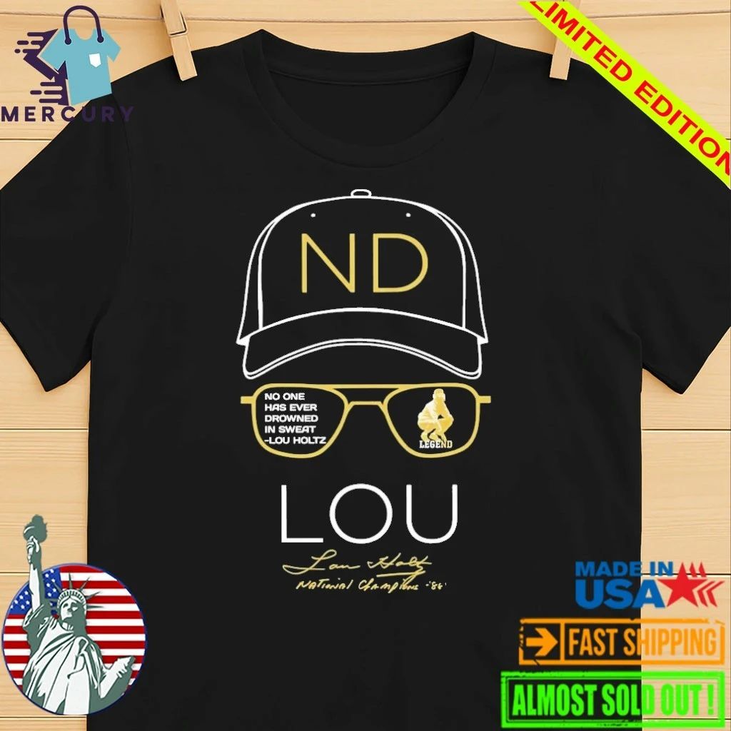 Lou Holtz ND No One Has Ever Drowned In Sweat Shirt