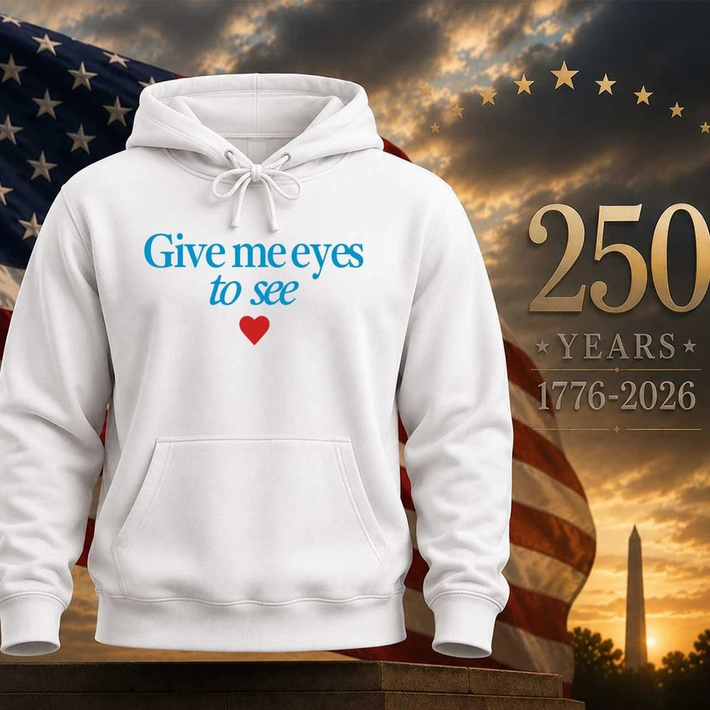 Give me eyes to see shirt