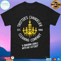 Trotter’s Chandelier Cleaning Company Est 1982 A Smashing Service With No Catches T-shirts