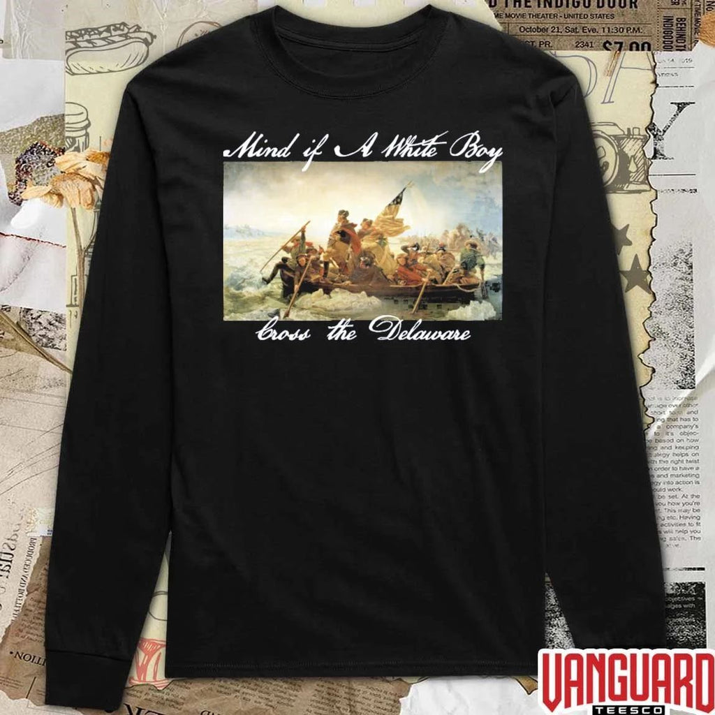Mind If A White Boy Cross The Delaware t-shirt