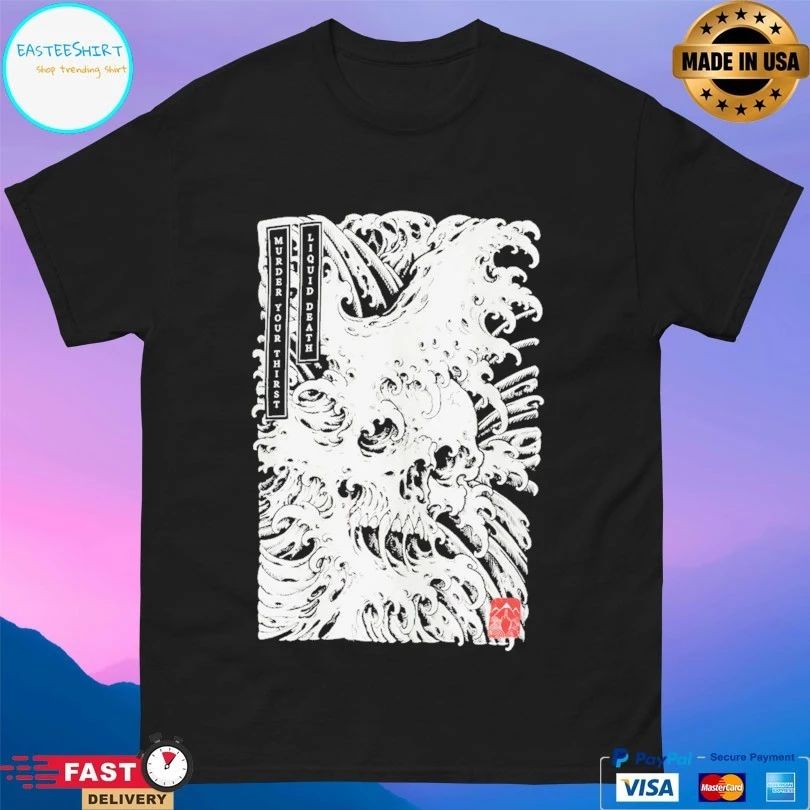 Death Wave Murder Your Thirst Liquid Death T-shirt