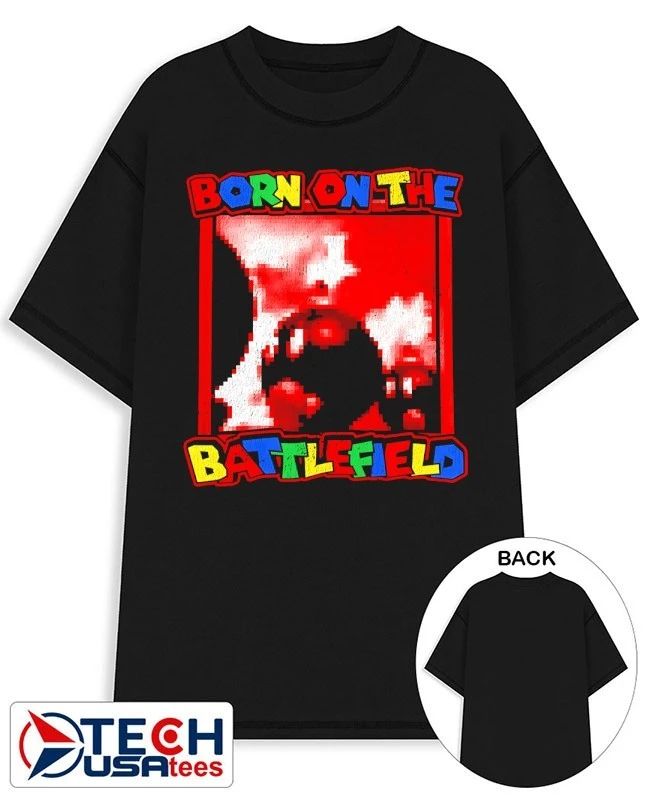 Born on the battlefield shirt