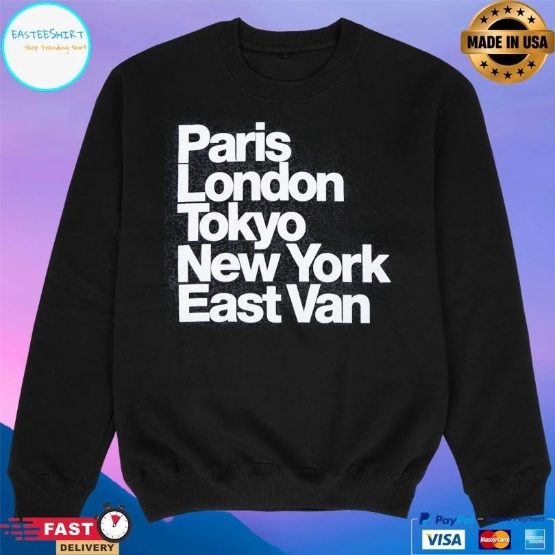 Paris London Tokyo New York East Van T-shirt