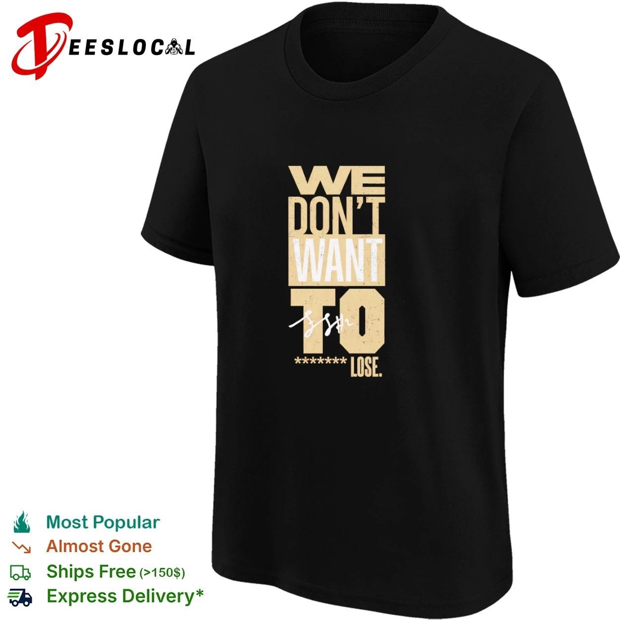 We Don’t Want to F Lose motivational T-shirt