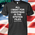 All I Want For Christmas Is The Epstein Files Assholes Live Forever T-shirt